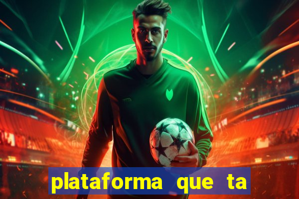 plataforma que ta pagando agora